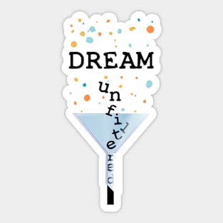 Dream Unfiltered Sticker